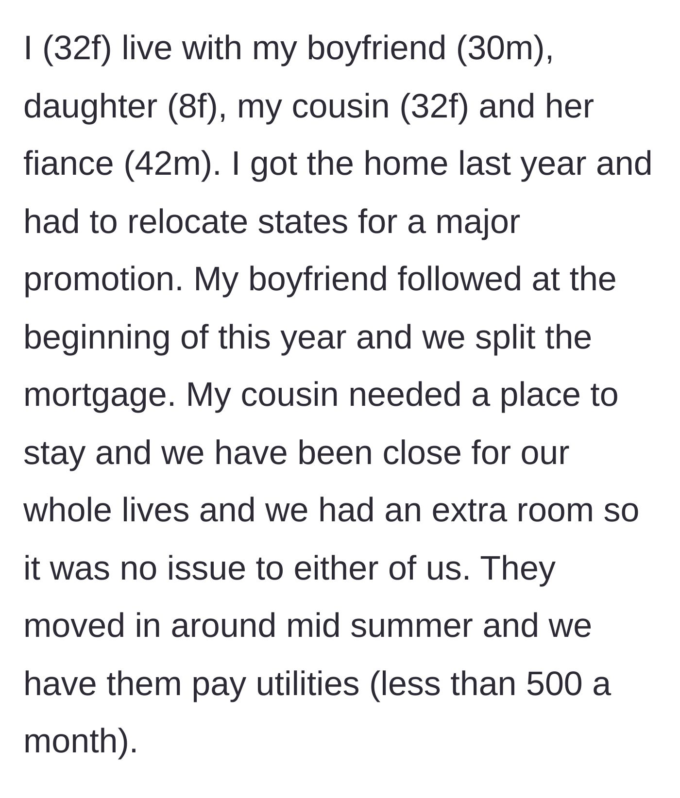 Story part 1 - The homeowner explains relocating for a promotion, buying a house, and generously letting her cousin and her 42-year-old fiancé move in for under $500 a month.