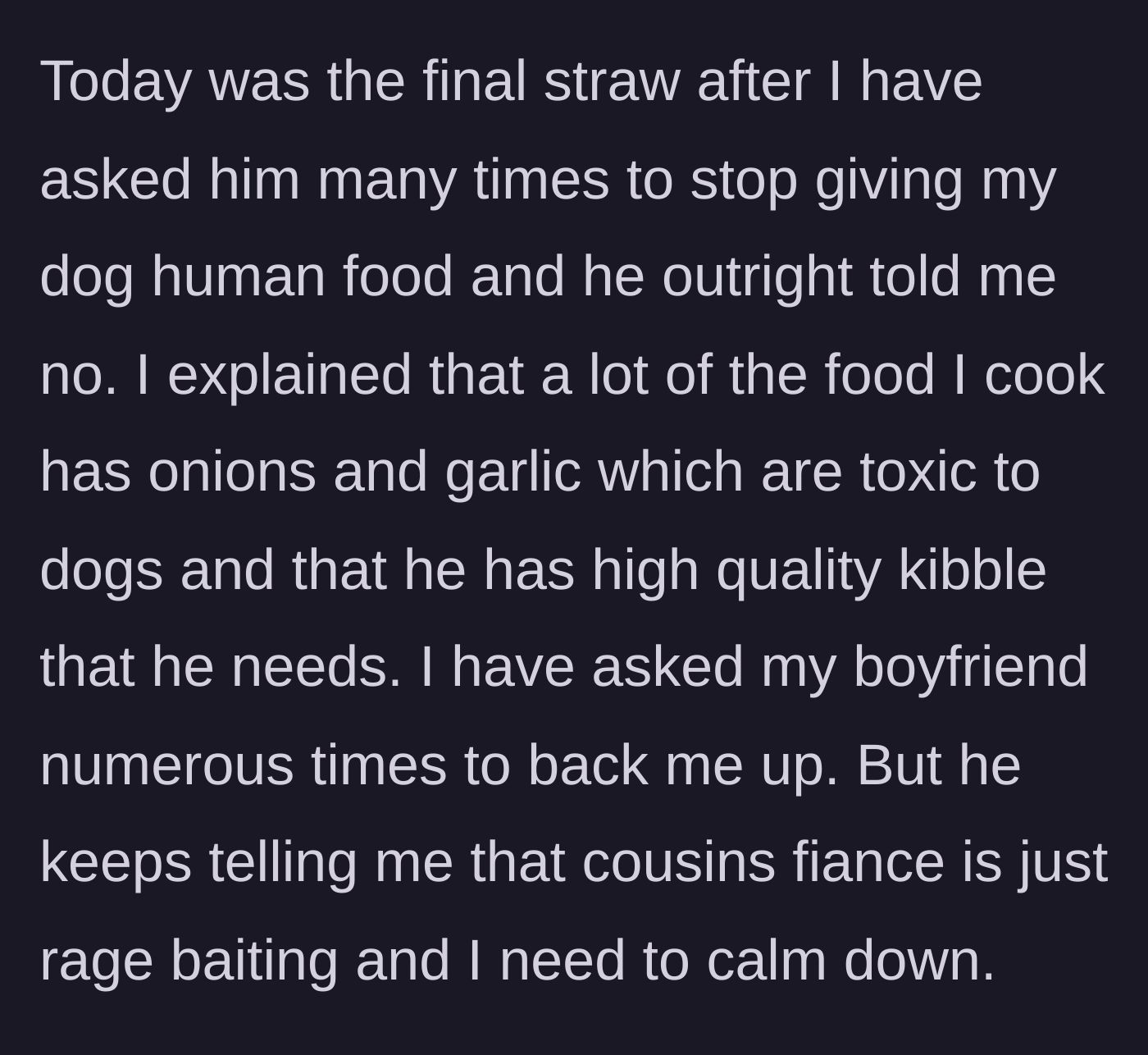 Story part 3 - The final straw hits when the fiancé refuses to stop feeding the dog toxic food, and the homeowner's boyfriend completely dismisses her concerns.