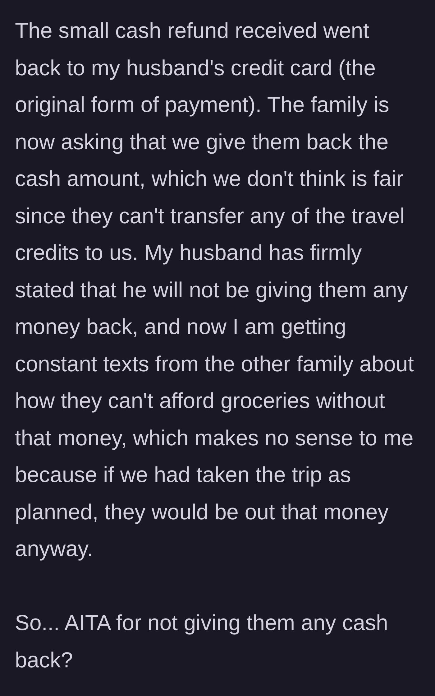 Story part 5 - Other family demands the small cash refund that went to the husband's card, claiming they can't afford groceries.