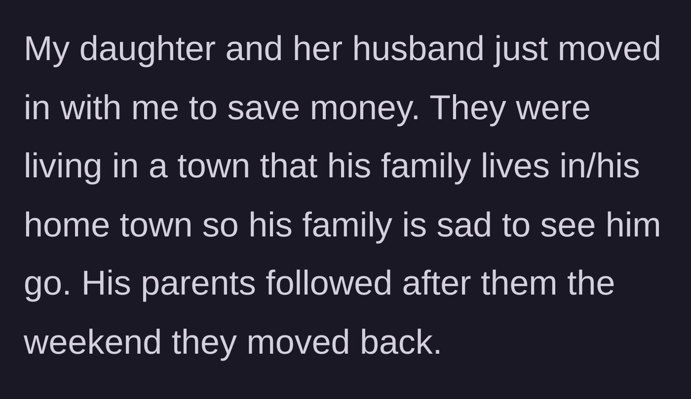Story part 1 - A young couple moves in with the wife's mother to save money, followed closely to the same town by the husband's clingy parents.