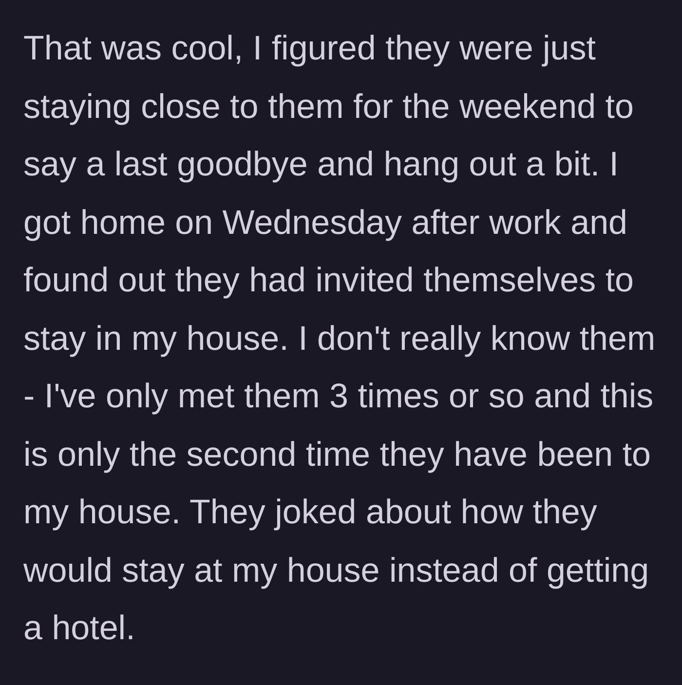 Story part 2 - The homeowner returns from work to find the in-laws have moved into her house without asking, joking about avoiding hotel fees.