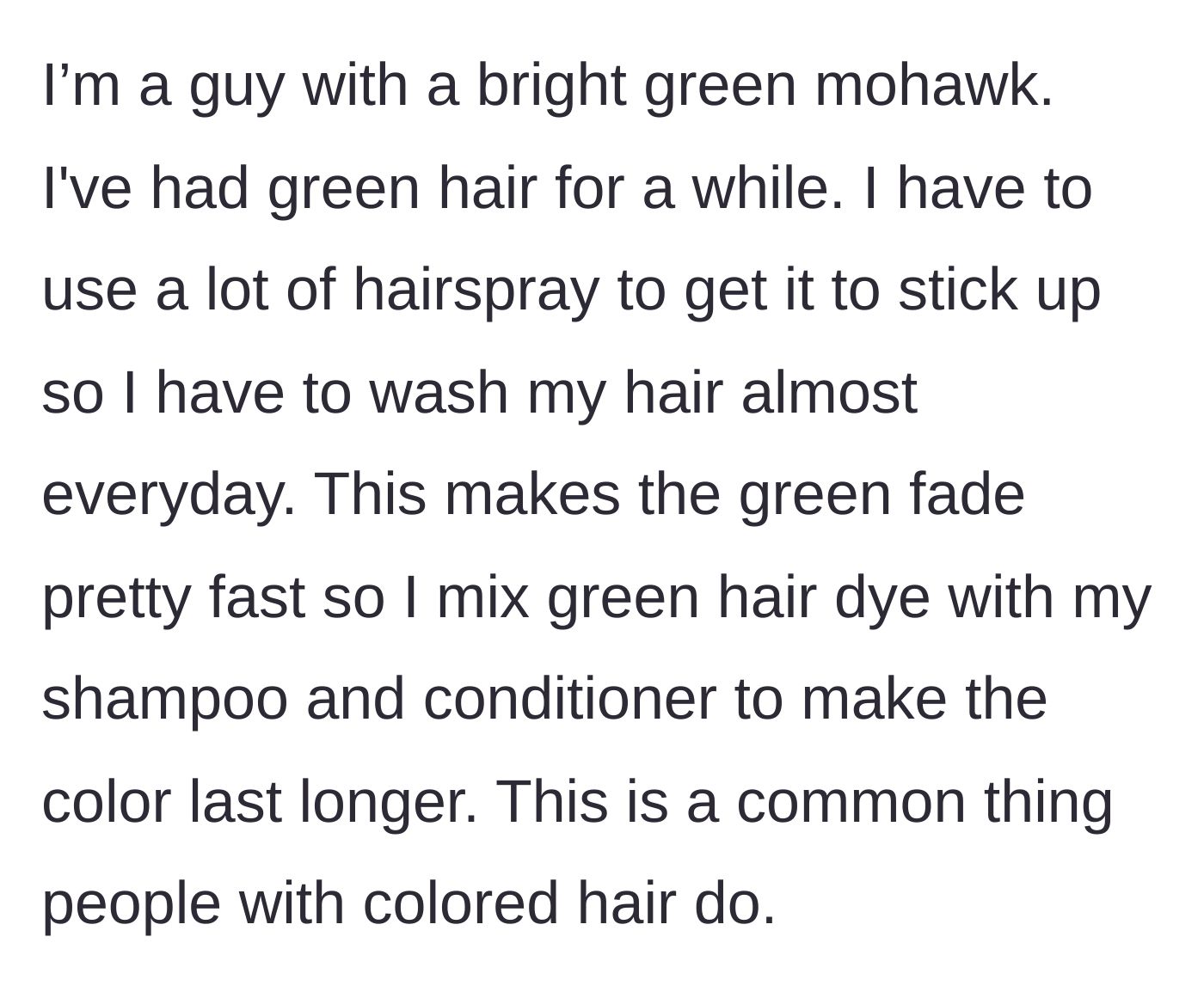 Story part 1 - The host explains his DIY method for maintaining his green mohawk by mixing hair dye directly into his daily shampoo.