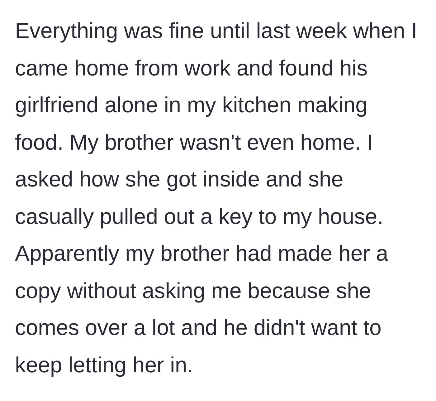 Story part 2 - Host comes home from work to find the brother's girlfriend cooking alone using a secretly copied key.