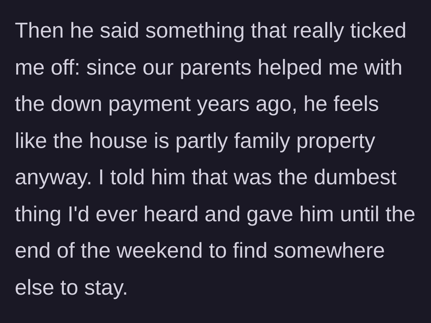 Story part 4 - Brother claims the house is family property, prompting the host to give him the weekend to move out.