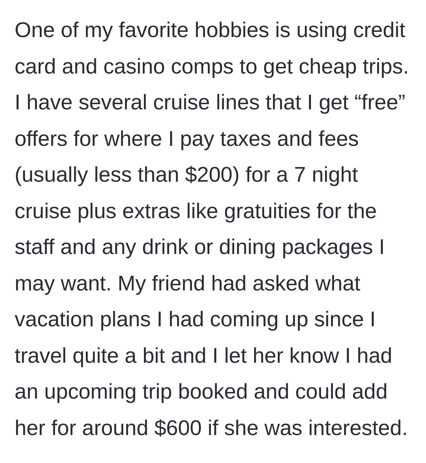 Story part 1 - The main character explains her hobby of using casino comps for cheap cruises and offers a friend a deeply discounted spot on an upcoming trip.