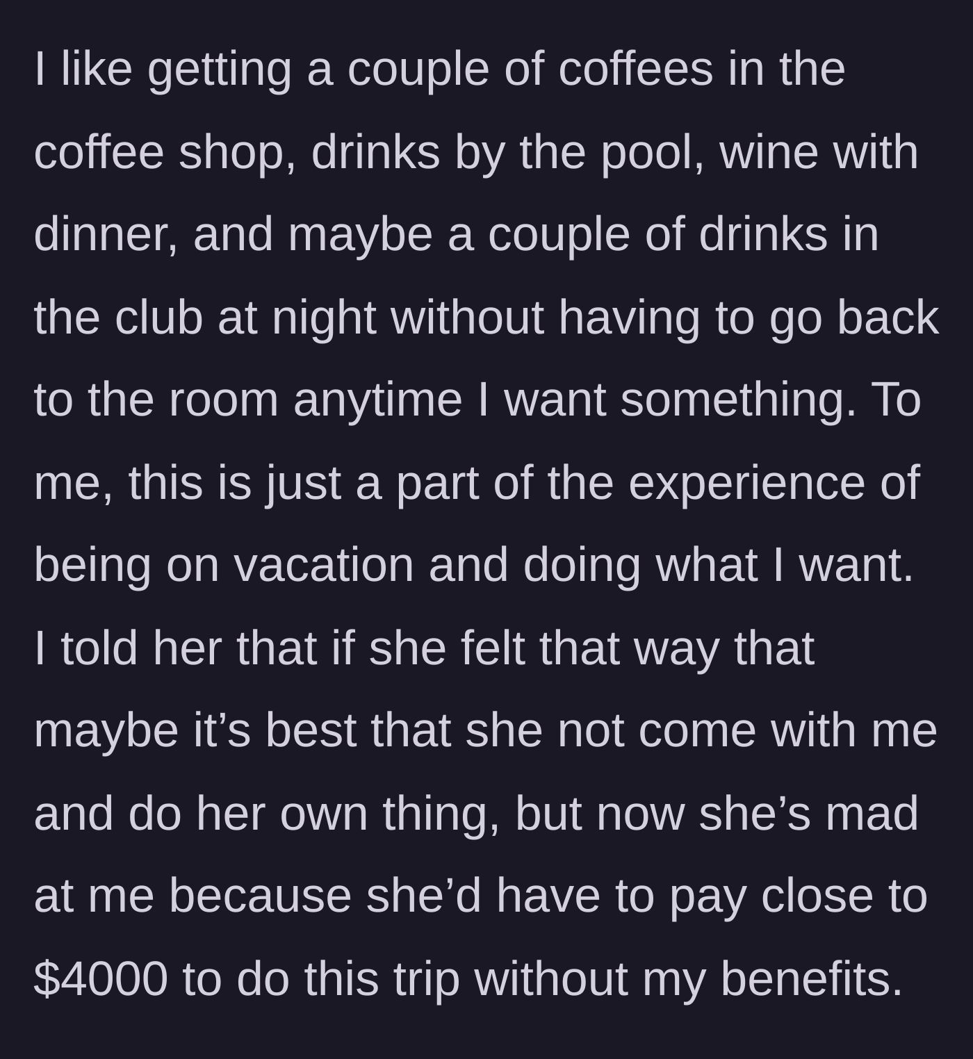 Story part 4 - The main character rescinds the invitation because she wants a stress-free vacation, leaving the friend furious about losing the $4,000 value.