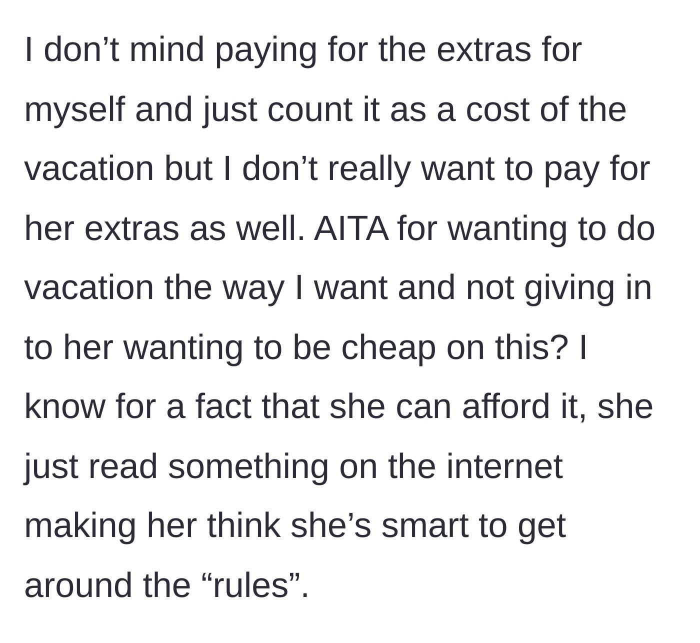 Story part 5 - The main character refuses to cover the friend's extras, noting the friend can easily afford it but simply wants to outsmart the system.
