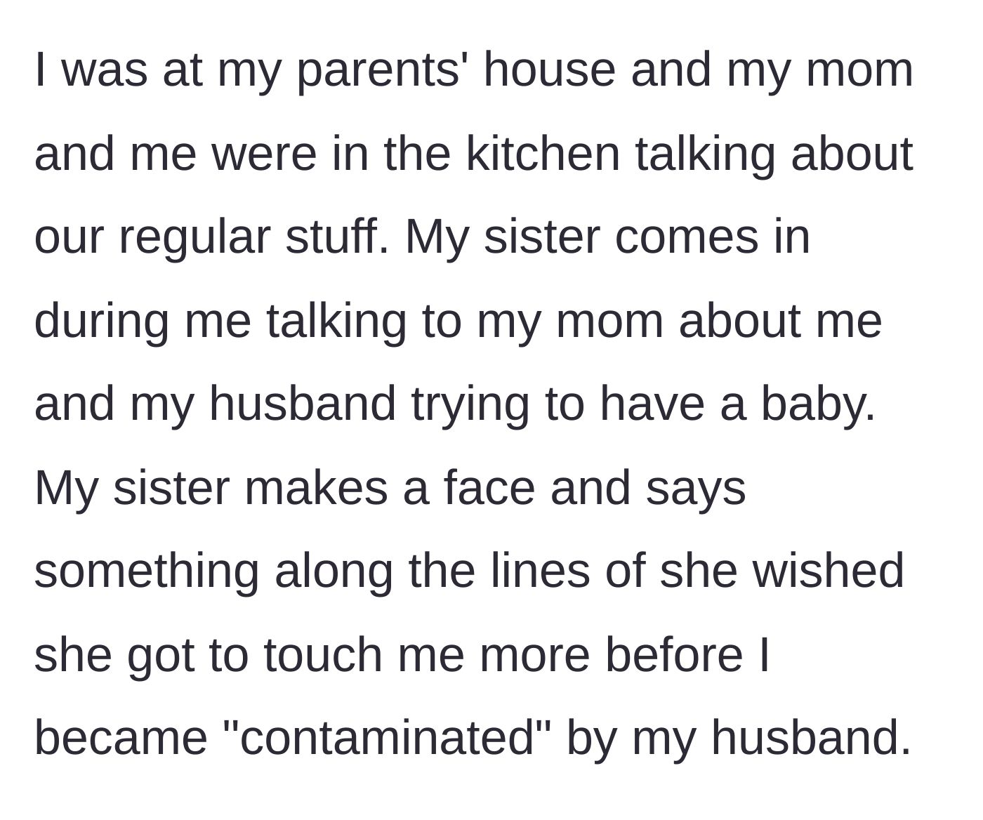 Story part 1 - Sister interrupts a private kitchen chat with a bizarre comment about the author being contaminated by her husband.