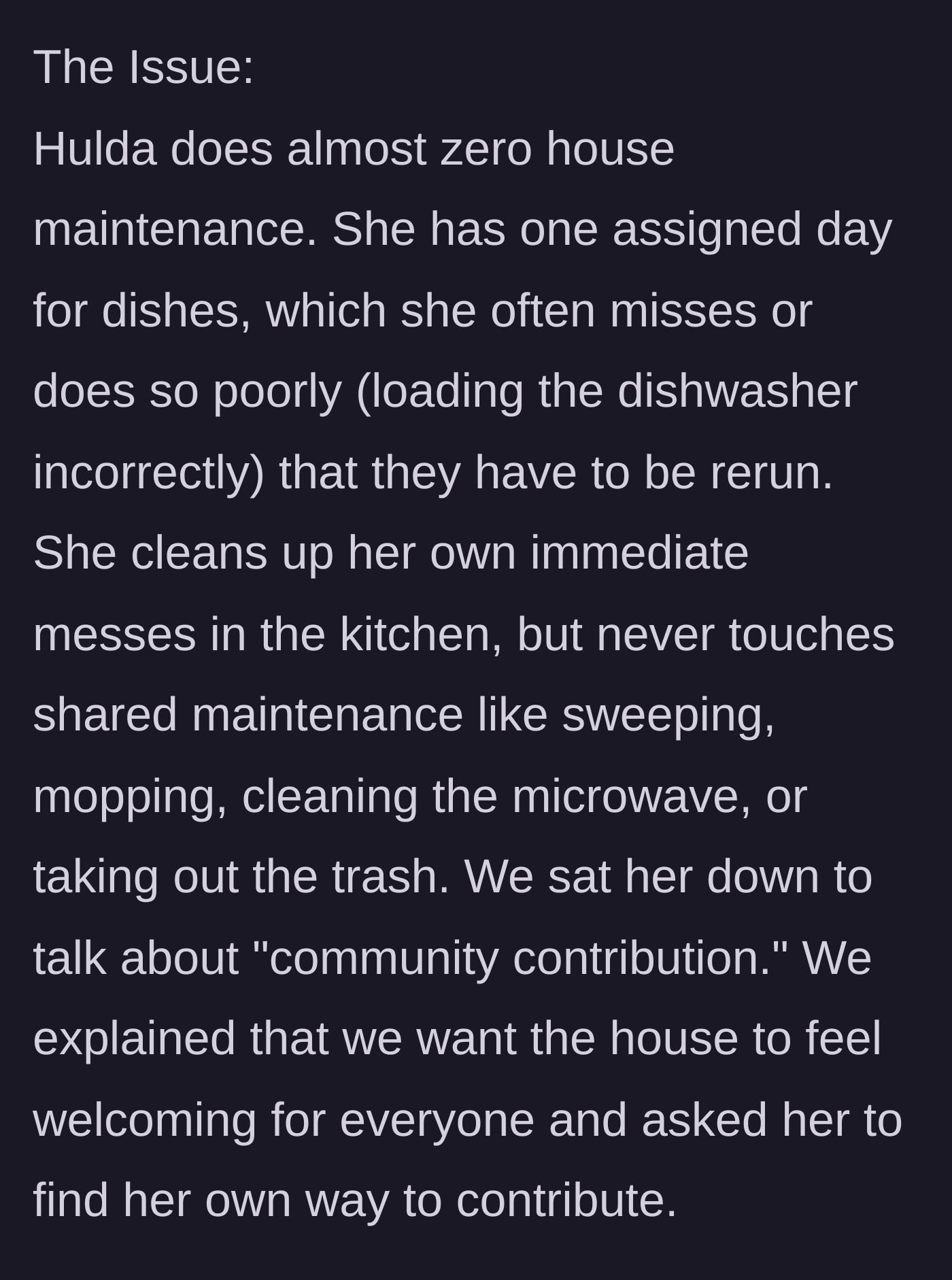 Story part 2 - The homeowner details how the roommate avoids basic chores, loads the dishwasher incorrectly, and ignores all shared cleaning duties.