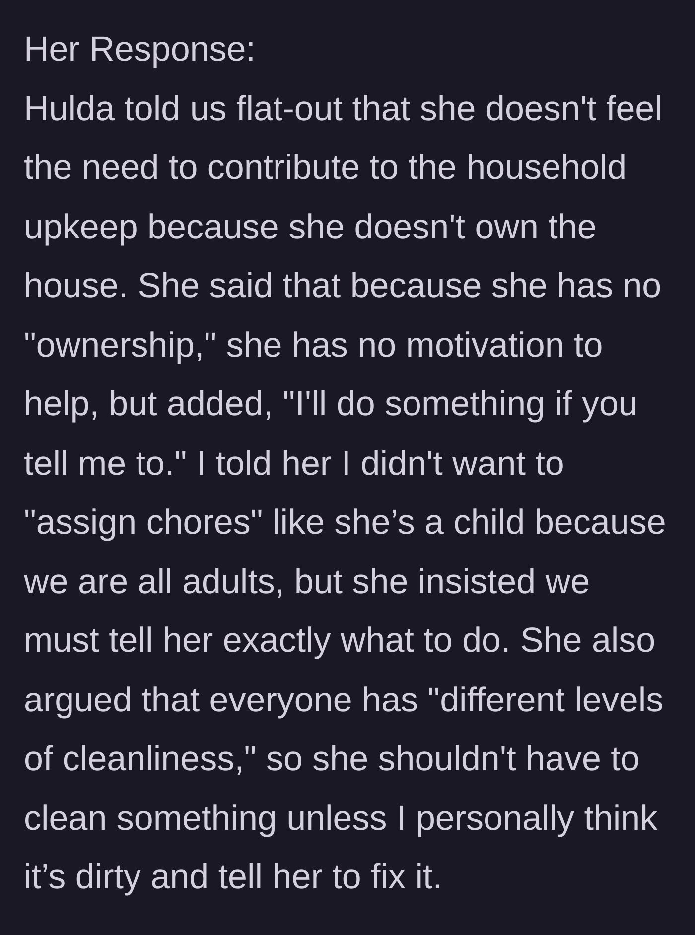 Story part 3 - The roommate argues that she shouldn't have to clean because she doesn't own the property, insisting she must be given explicit orders instead.