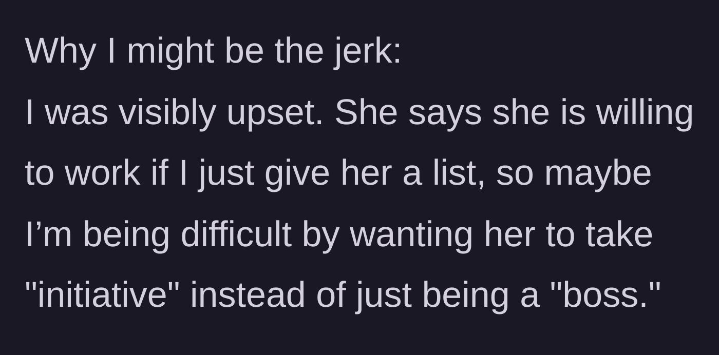 Story part 4 - The homeowner questions if she is being unreasonable by wanting the roommate to take initiative rather than having to act like her boss.