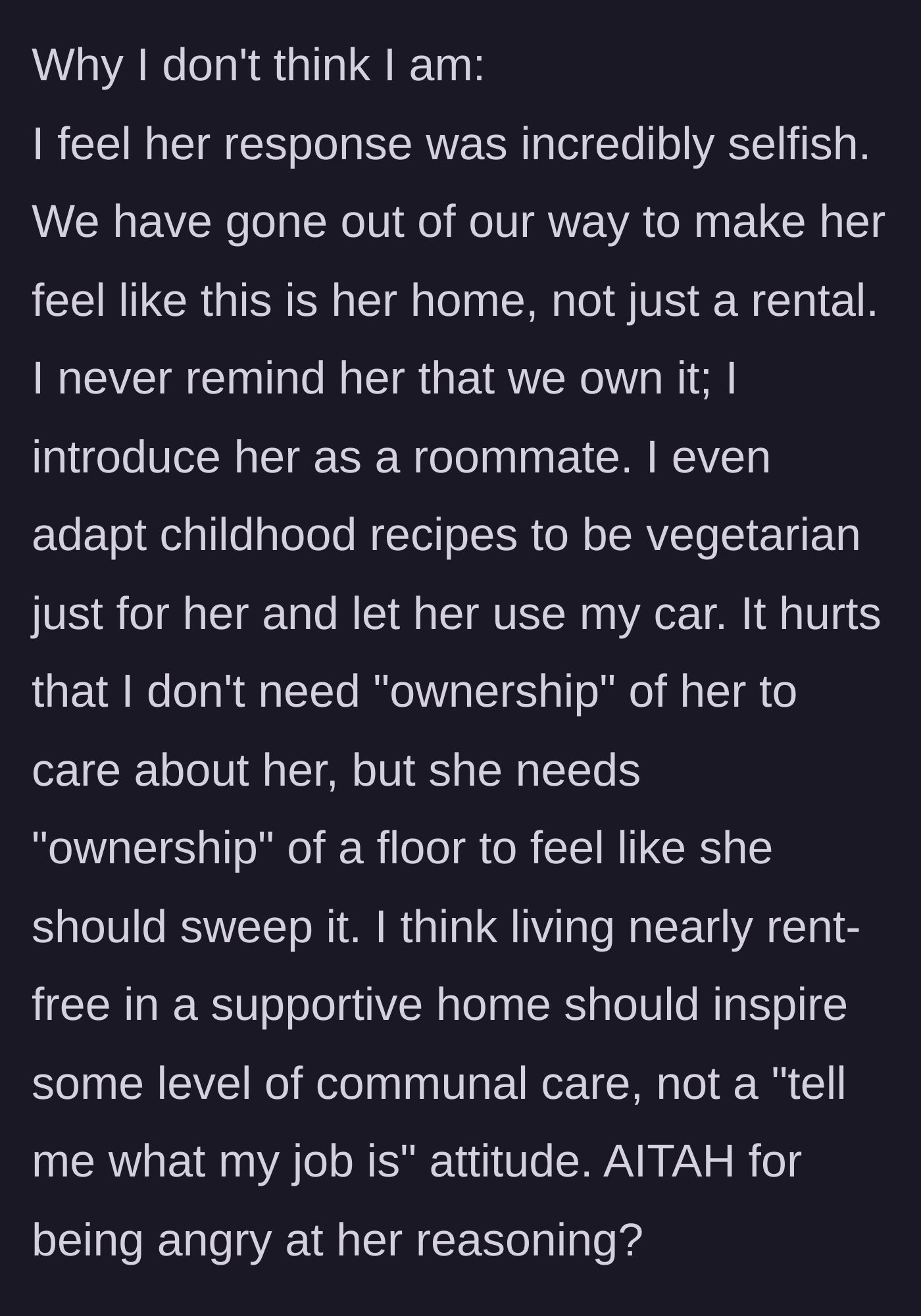 Story part 5 - The homeowner expresses her hurt over the roommate's selfishness, listing all the extra favors she does for her, like adapting recipes and lending her car.