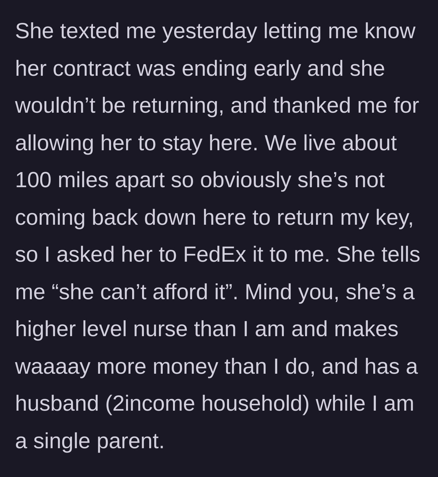 Story part 2 - Colleague leaves the contract early and refuses to mail the host's house key back, claiming poverty despite having a higher-income, dual-earning household.