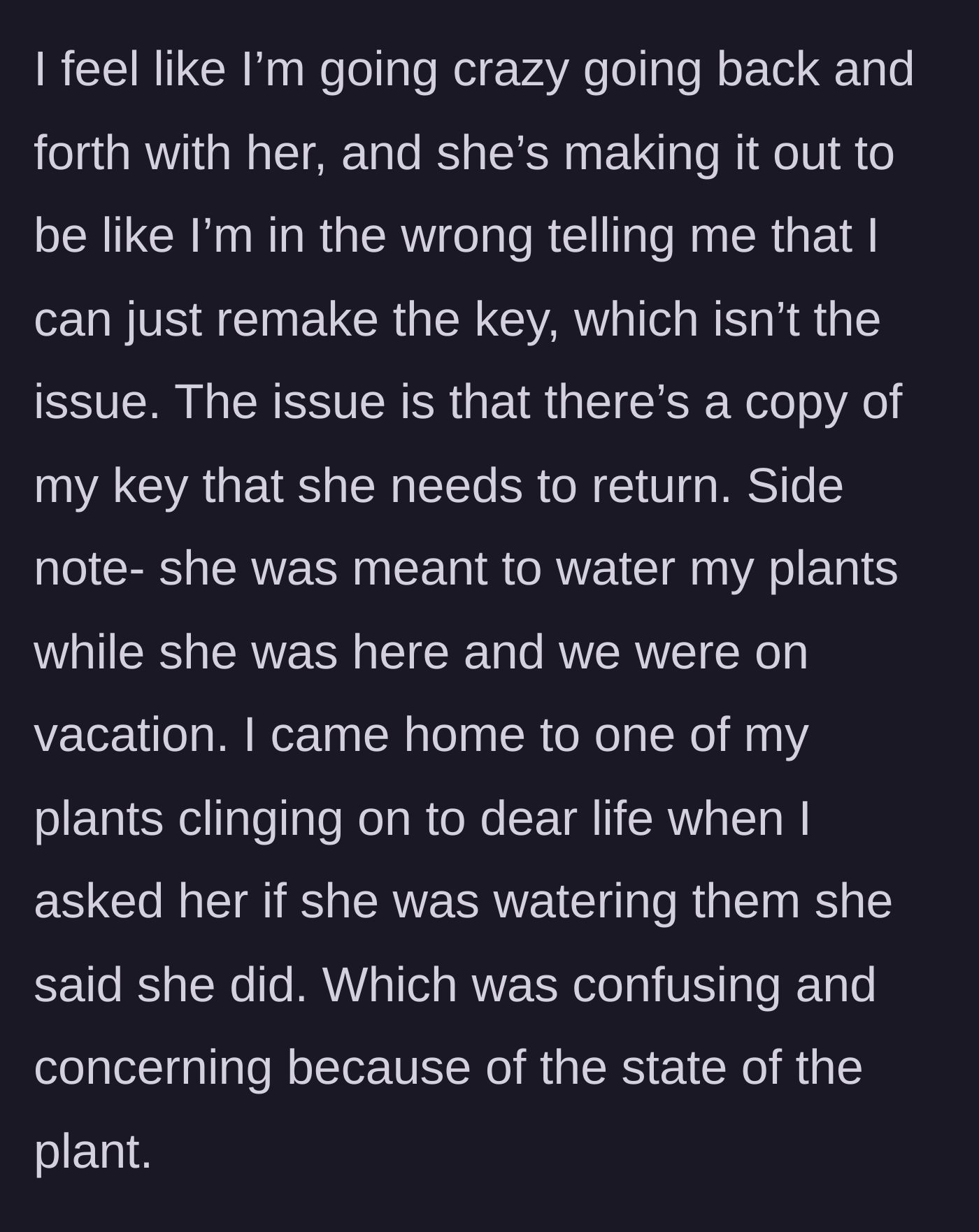 Story part 4 - Colleague attempts to gaslight the host, arguing the host can just remake the key, while the host discovers their house plants were neglected.