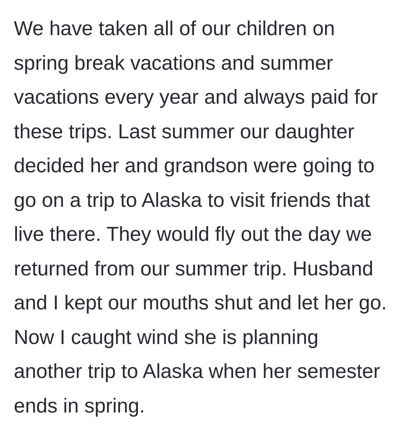 Story part 3 - The daughter takes a solo trip to Alaska with her son immediately after a fully funded family vacation.