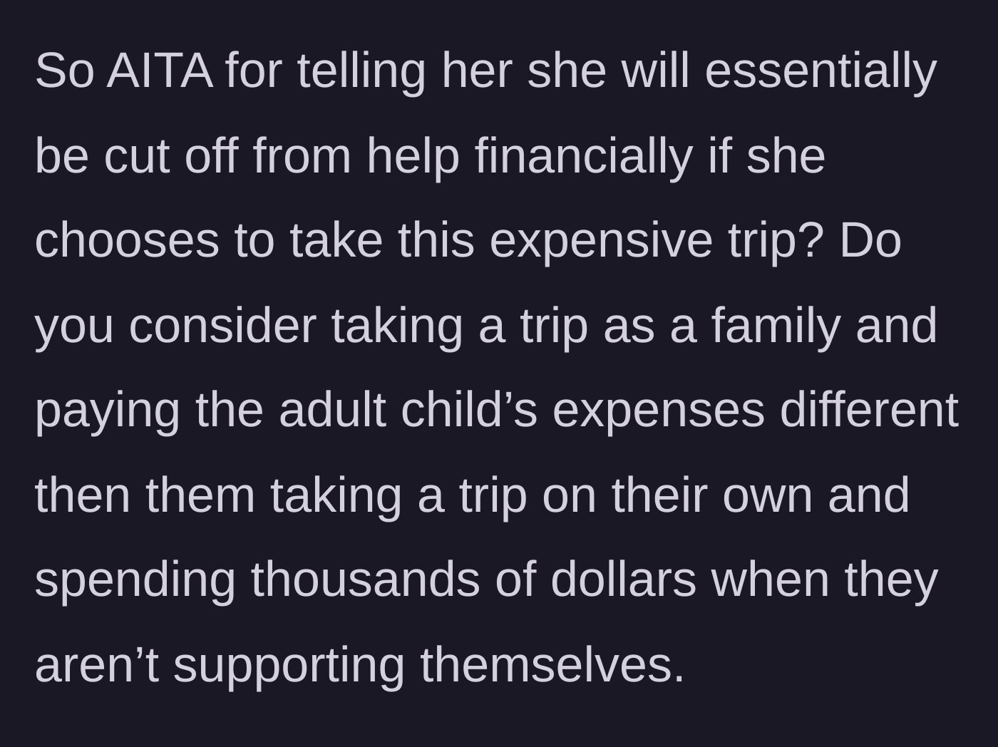 Story part 6 - The mother questions if she is wrong for drawing a hard line between funded family vacations and independent luxury travel.