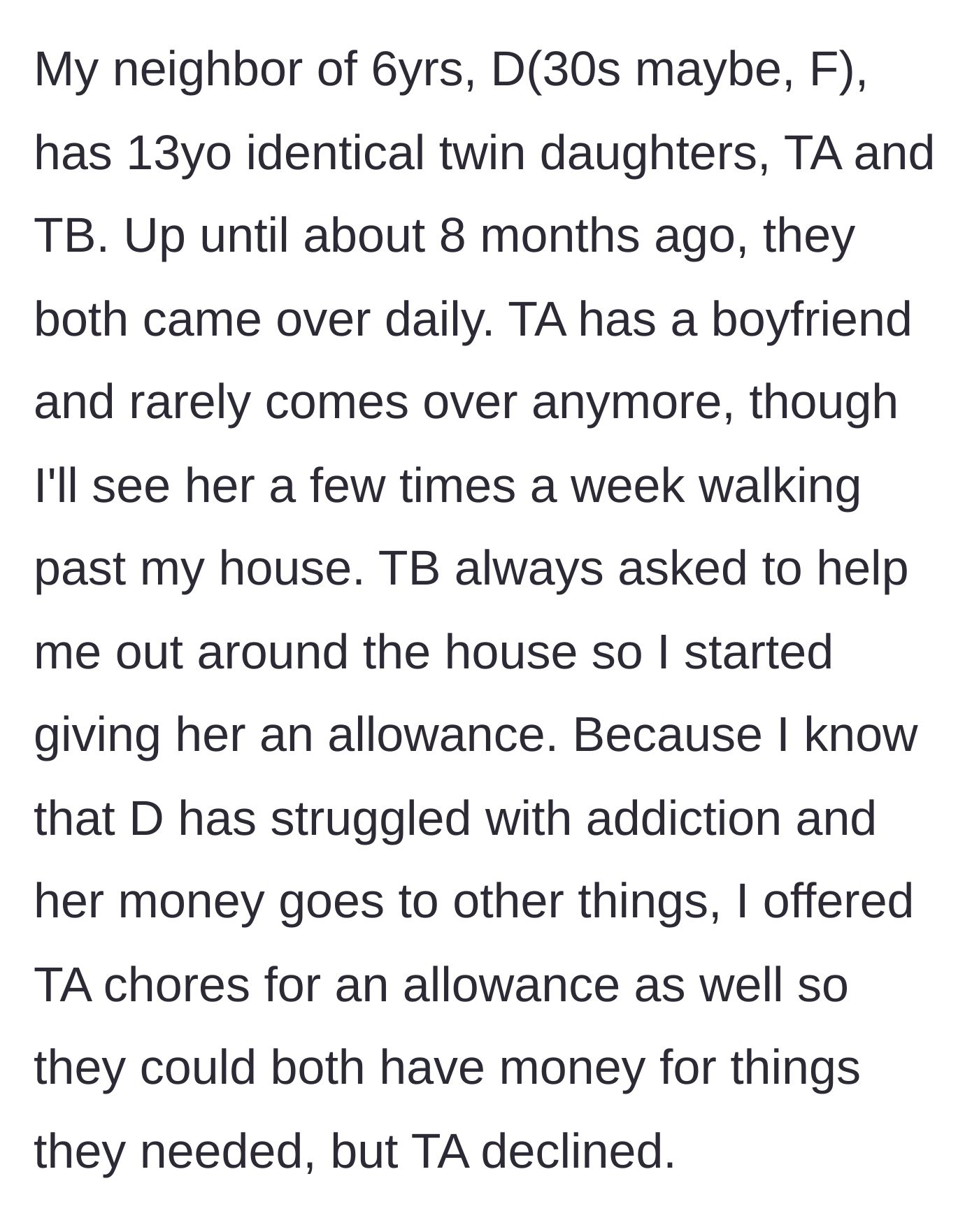 Story part 1 - A neighbor explains offering chores and an allowance to twin teenagers, though only one accepts the offer.