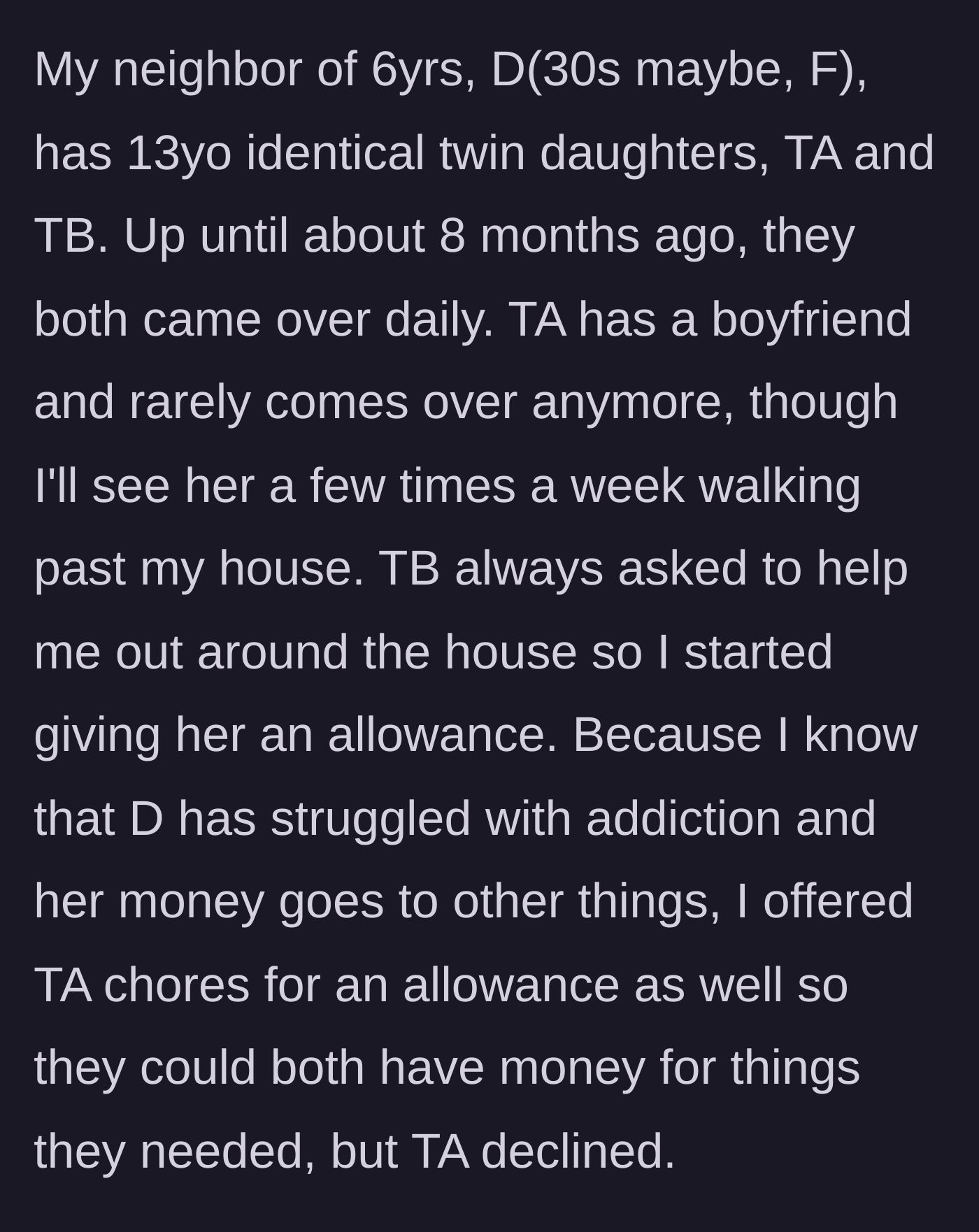 Story part 1 - A neighbor explains offering chores and an allowance to twin teenagers, though only one accepts the offer.