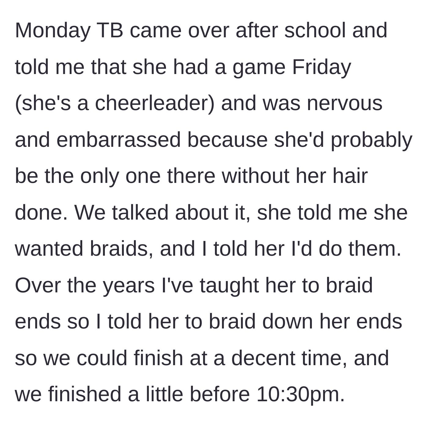 Story part 2 - The helpful twin gets a free, intricate braided hairstyle for an upcoming cheer game.