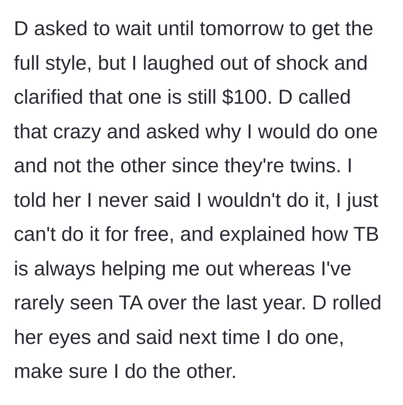 Story part 4 - The neighbor refuses to do the five-hour style for free, explaining that the first twin earned it.