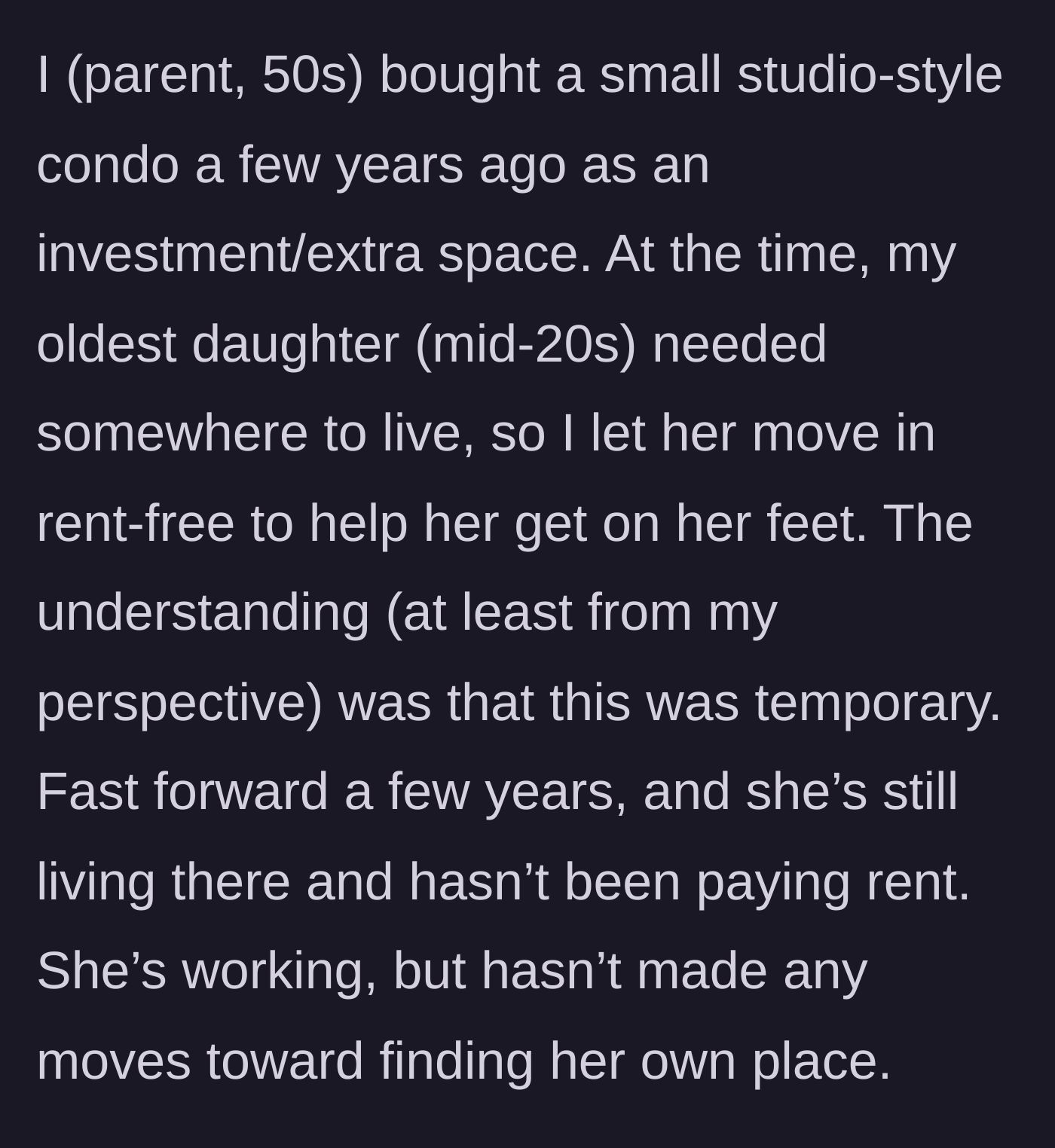 Story part 1 - Parent explains buying a studio condo and letting the eldest daughter move in rent-free temporarily to get on her feet.