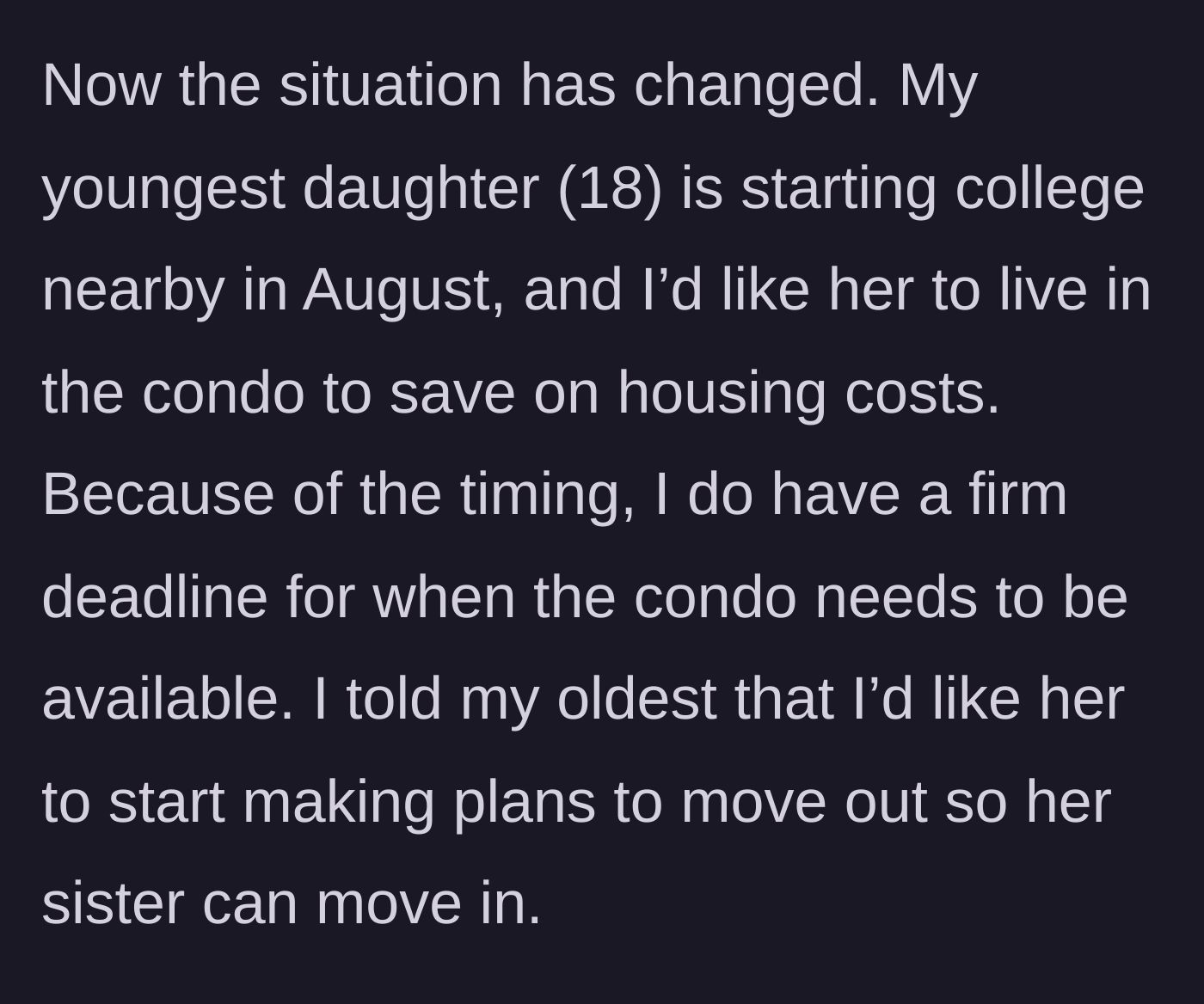 Story part 3 - Parent tells eldest daughter she needs to leave by August so the 18-year-old sister can move in for college.