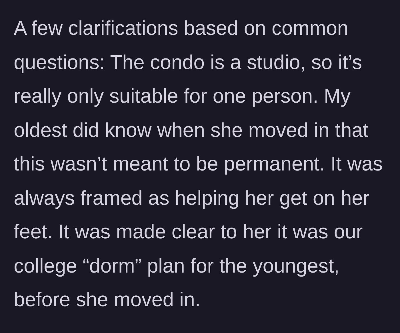 Story part 6 - Parent clarifies the condo is a one-person studio and the college dorm plan for the youngest was established before the oldest moved in.