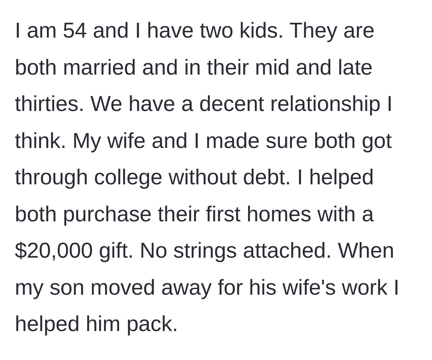 Story part 1 - Father detailing his past financial generosity to his adult children, including debt-free college and down payments.