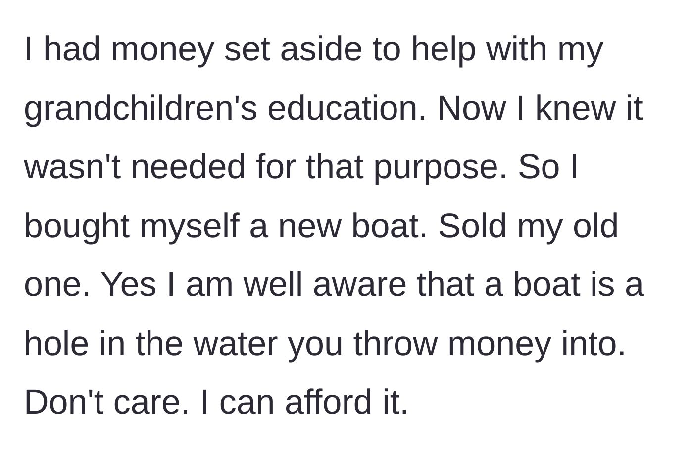Story part 5 - Father redirecting the unused grandchild education fund to buy himself a $130,000 boat.