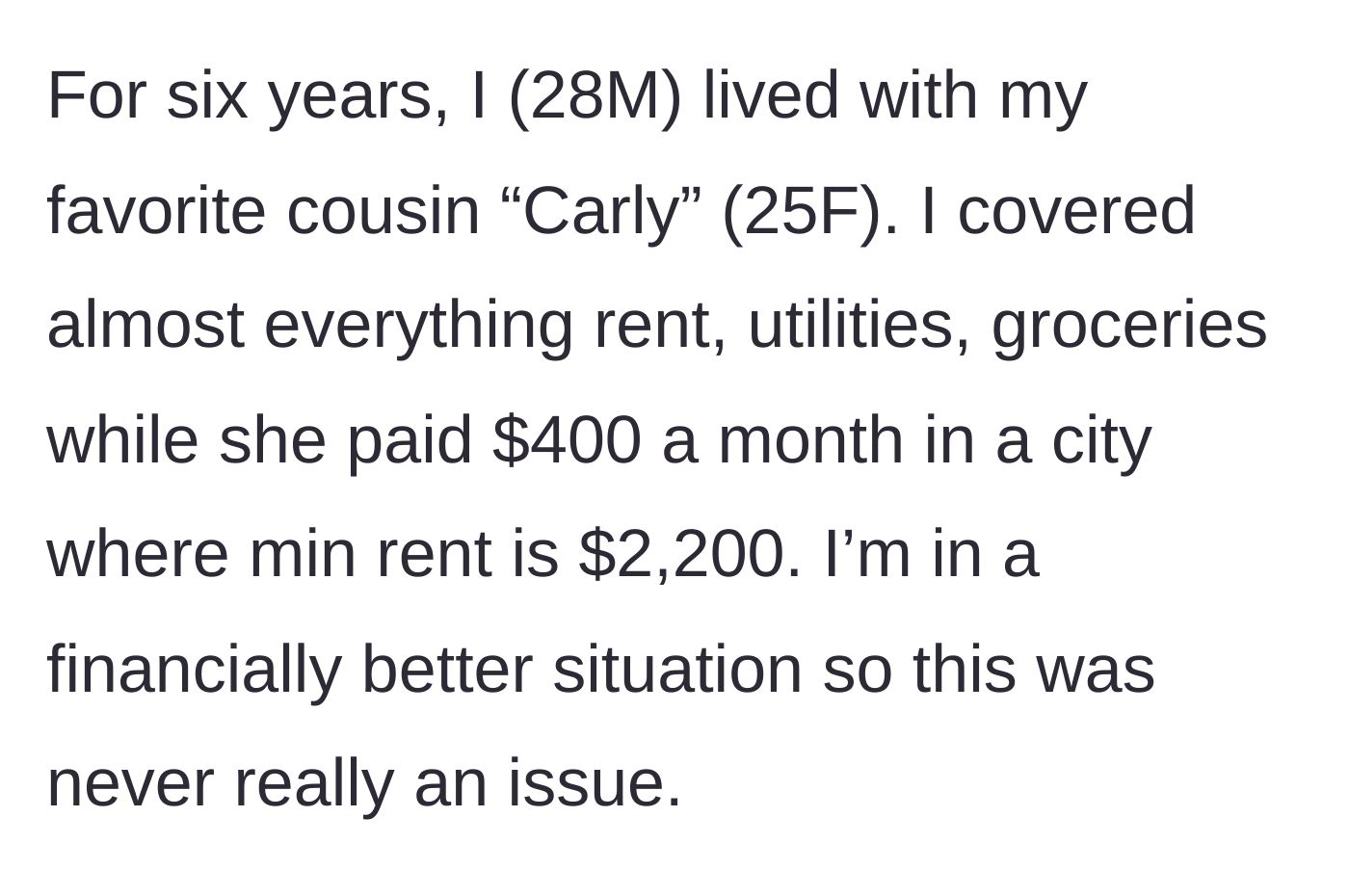 Story part 1 - A guy explaining how he heavily subsidizes his 25-year-old cousin's rent and living expenses in an expensive city.