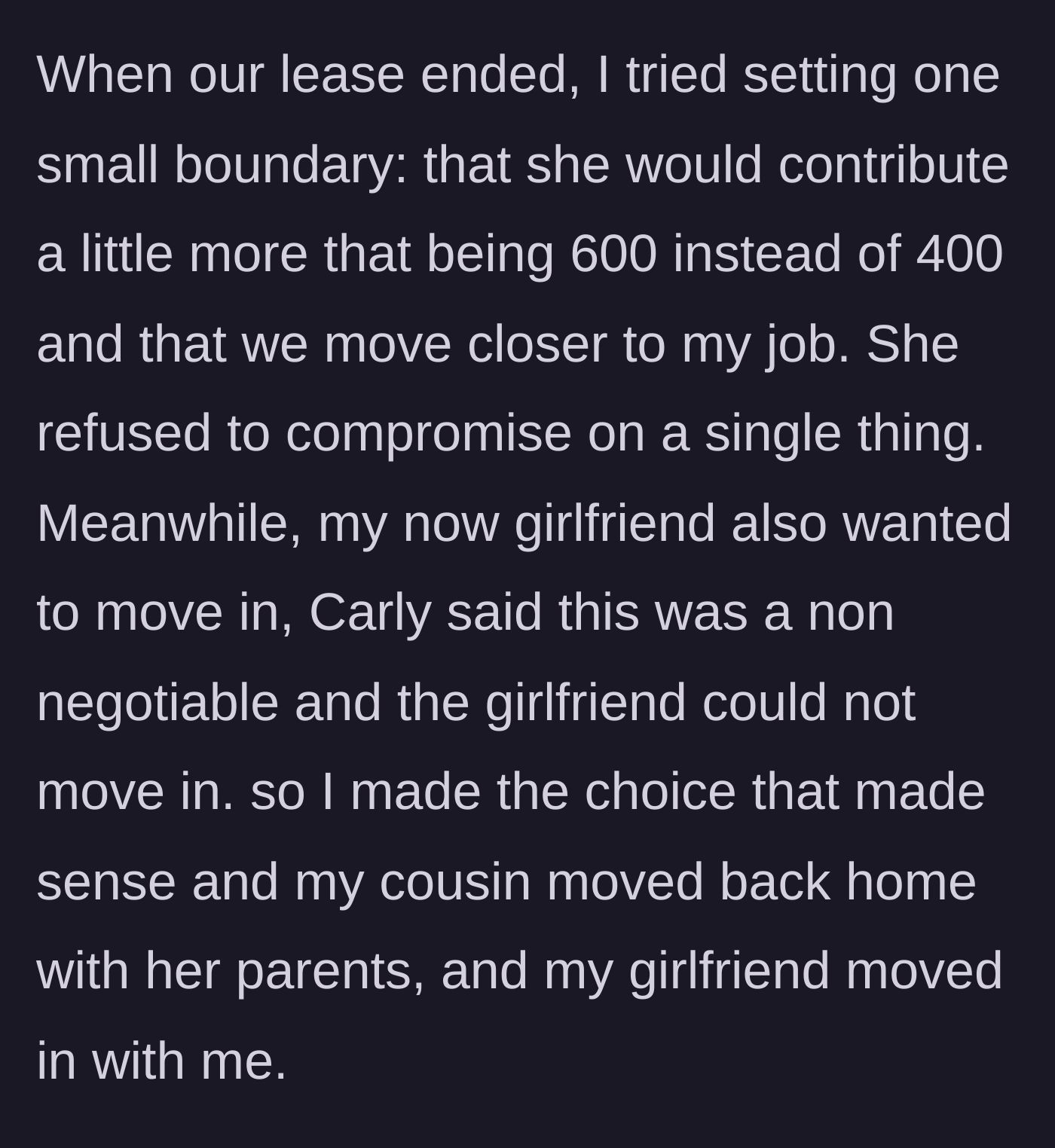 Story part 3 - The guy trying to negotiate rent and a move, getting rejected, and ultimately choosing his girlfriend over his uncompromising cousin.