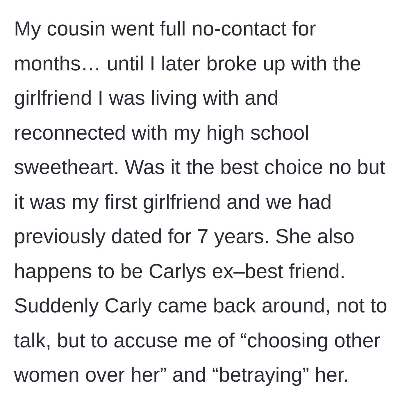 Story part 4 - The cousin giving him the silent treatment, then reappearing to accuse him of betrayal after he starts dating her ex-best friend.