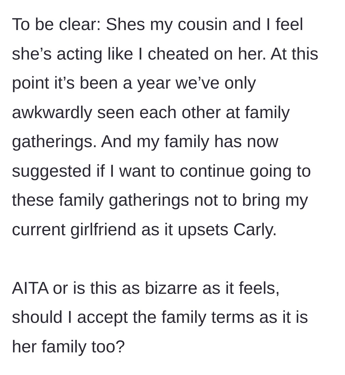 Story part 5 - The family stepping in to tell the guy he can't bring his current girlfriend to family events to spare the cousin's feelings.