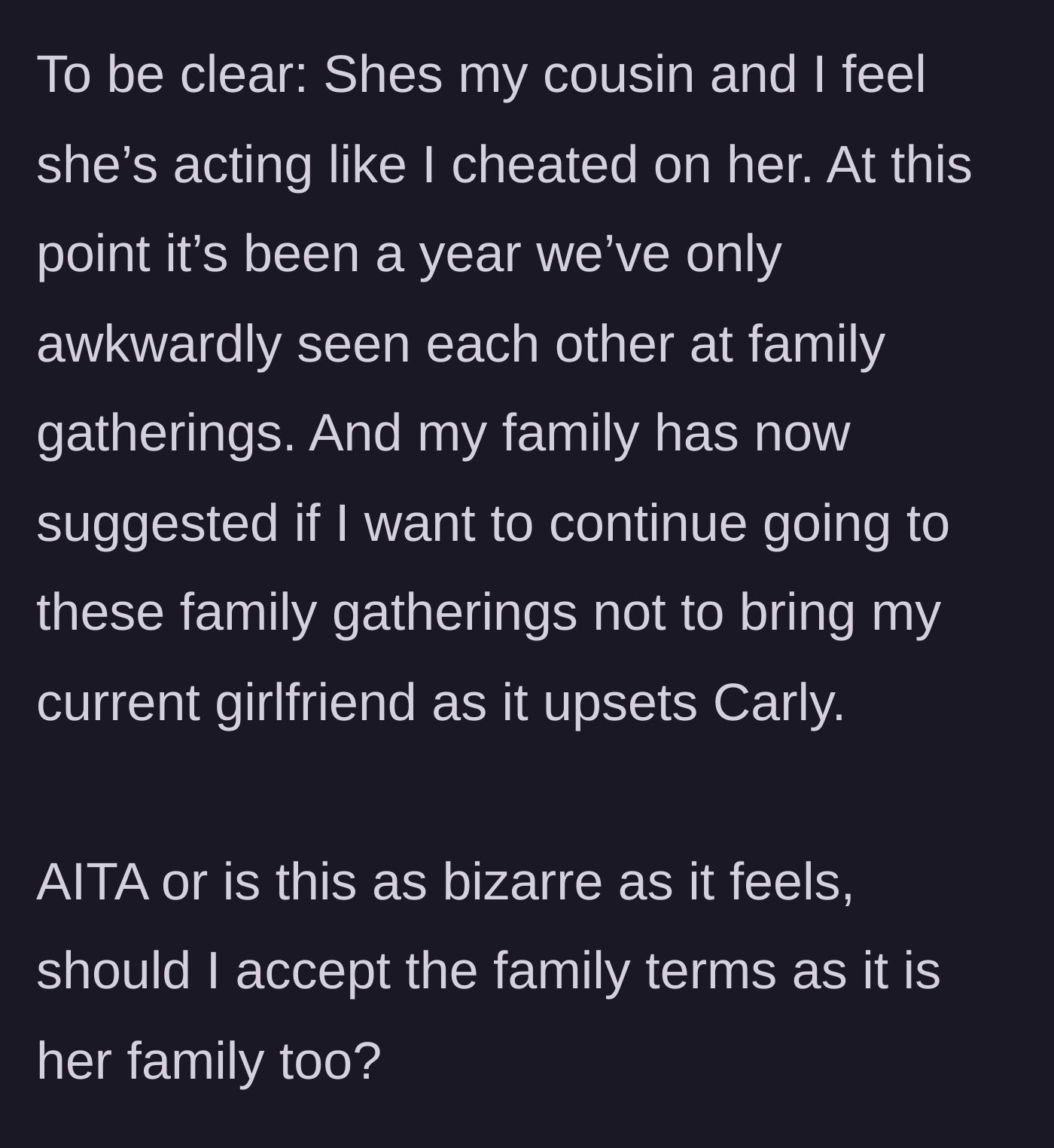 Story part 5 - The family stepping in to tell the guy he can't bring his current girlfriend to family events to spare the cousin's feelings.
