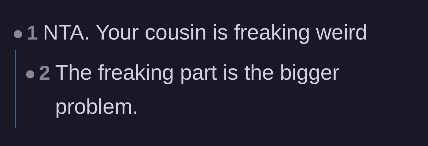 Comment thread 6 - Blunt reactions calling the cousin's behavior bizarre, wildly inappropriate, and weird.