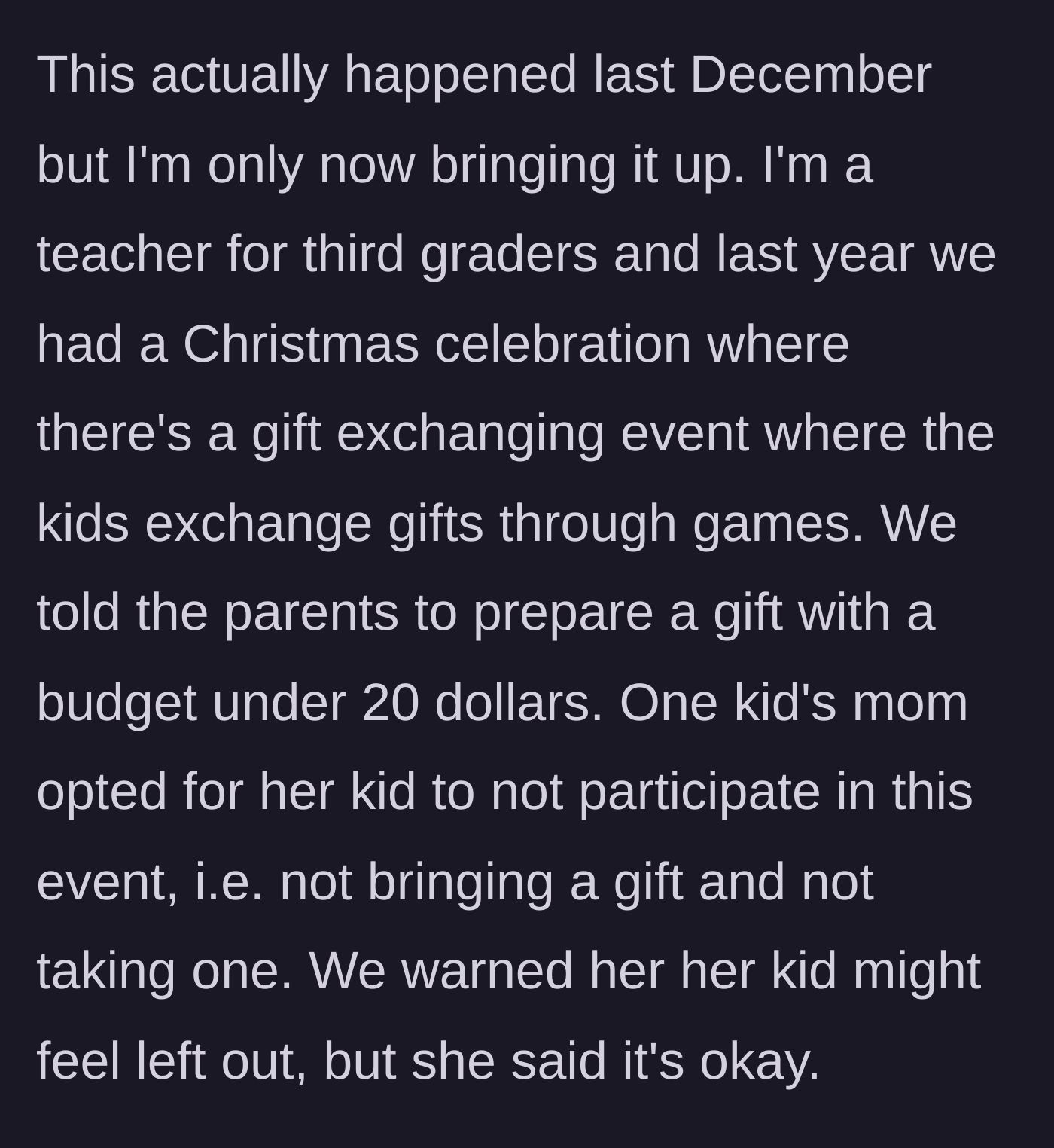 Story part 1 - A teacher explains a holiday gift exchange where a mother opted her child out, despite clear warnings that the child might feel left out.