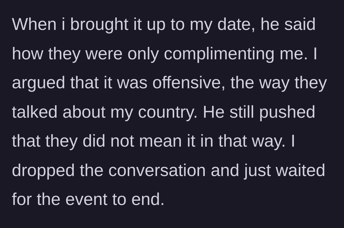 Story part 5 - She confronts her date about the offensive comments, but he gaslights her by insisting they were just compliments.