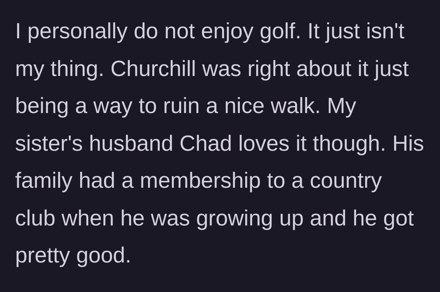 Story part 1 - The author explaining his dislike for golf and introducing Chad, the golf-obsessed brother-in-law.