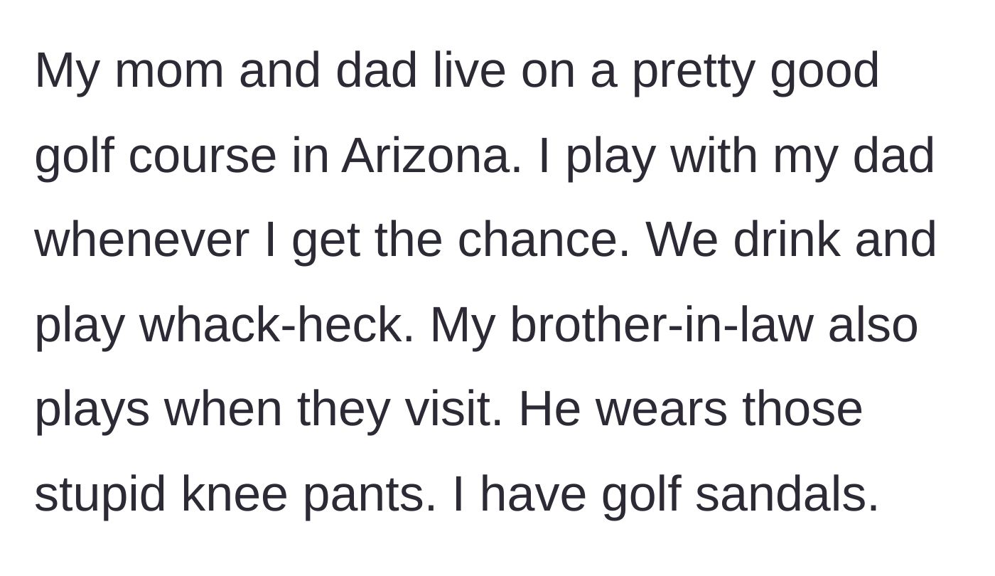 Story part 3 - The author contrasting his relaxed approach to golf with his dad against Chad's overly serious golf attire.