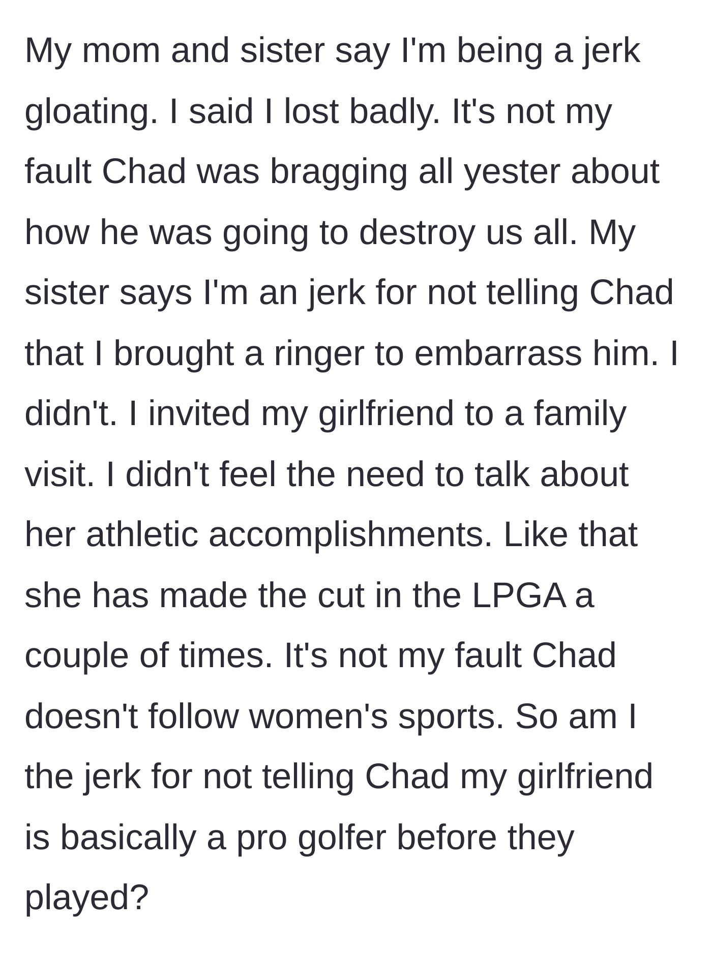 Story part 6 - The sister and mother accusing the author of bringing a ringer to embarrass Chad, while the author defends his innocence.