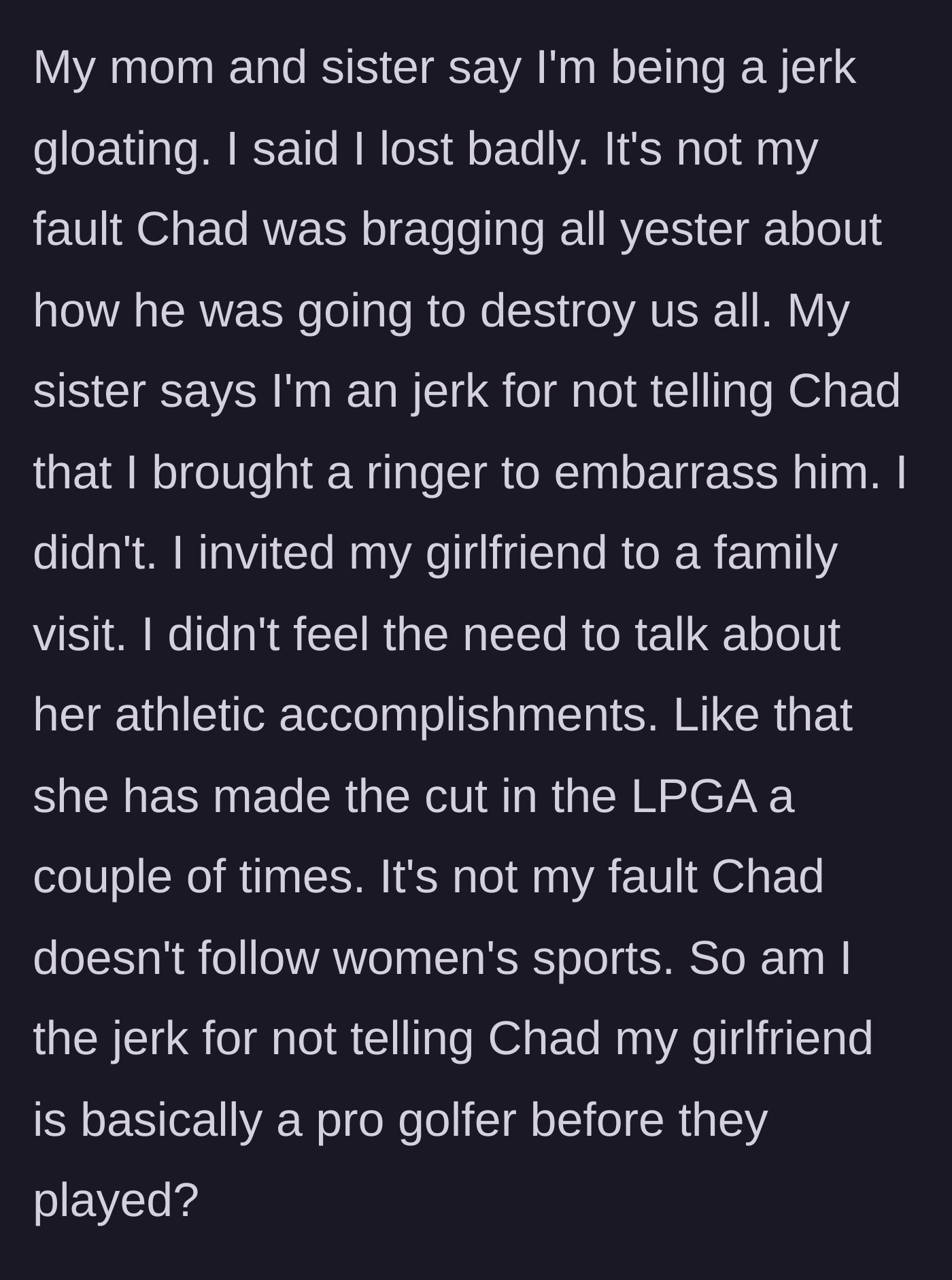 Story part 6 - The sister and mother accusing the author of bringing a ringer to embarrass Chad, while the author defends his innocence.