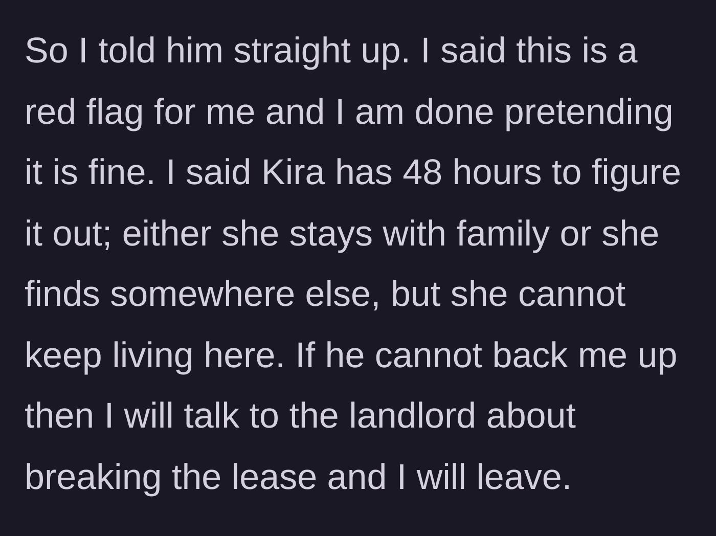 Story part 13 - Girlfriend issues a 48-hour ultimatum to the boyfriend: Kira leaves or the lease gets broken.