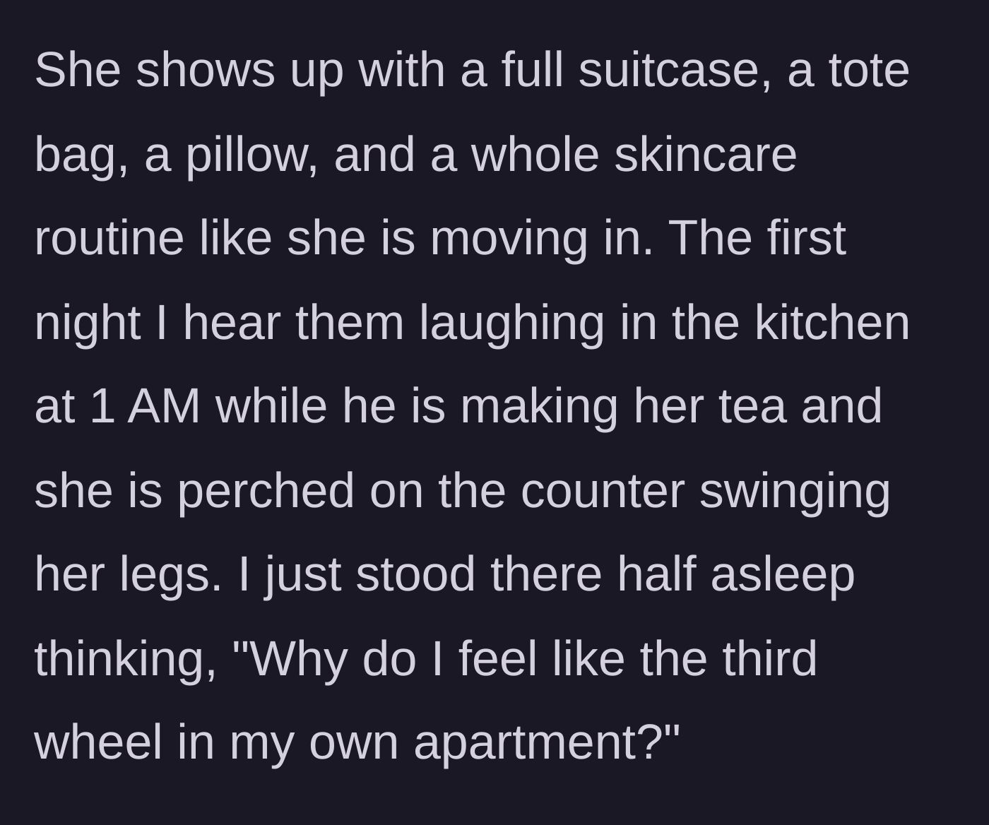 Story part 7 - Kira arrives with excessive luggage, and the girlfriend catches them giggling in the kitchen at 1 AM.