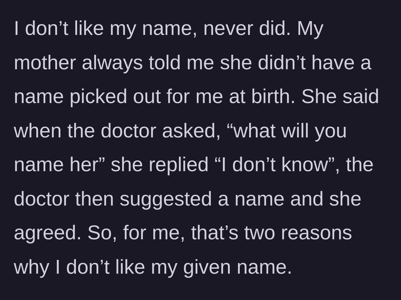 Story part 1 - The main character explains the thoughtless, almost accidental origin of her birth name, which was chosen by a doctor rather than her own mother.