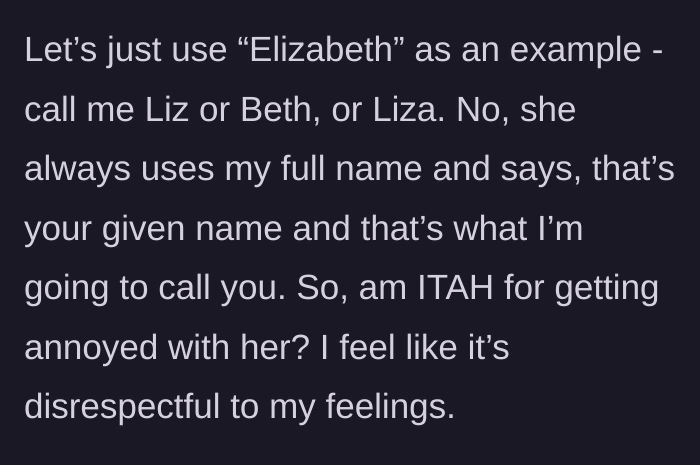 Story part 3 - The girlfriend stubbornly refuses to use the nicknames, insisting on using the legal name and invalidating the main character's feelings entirely.