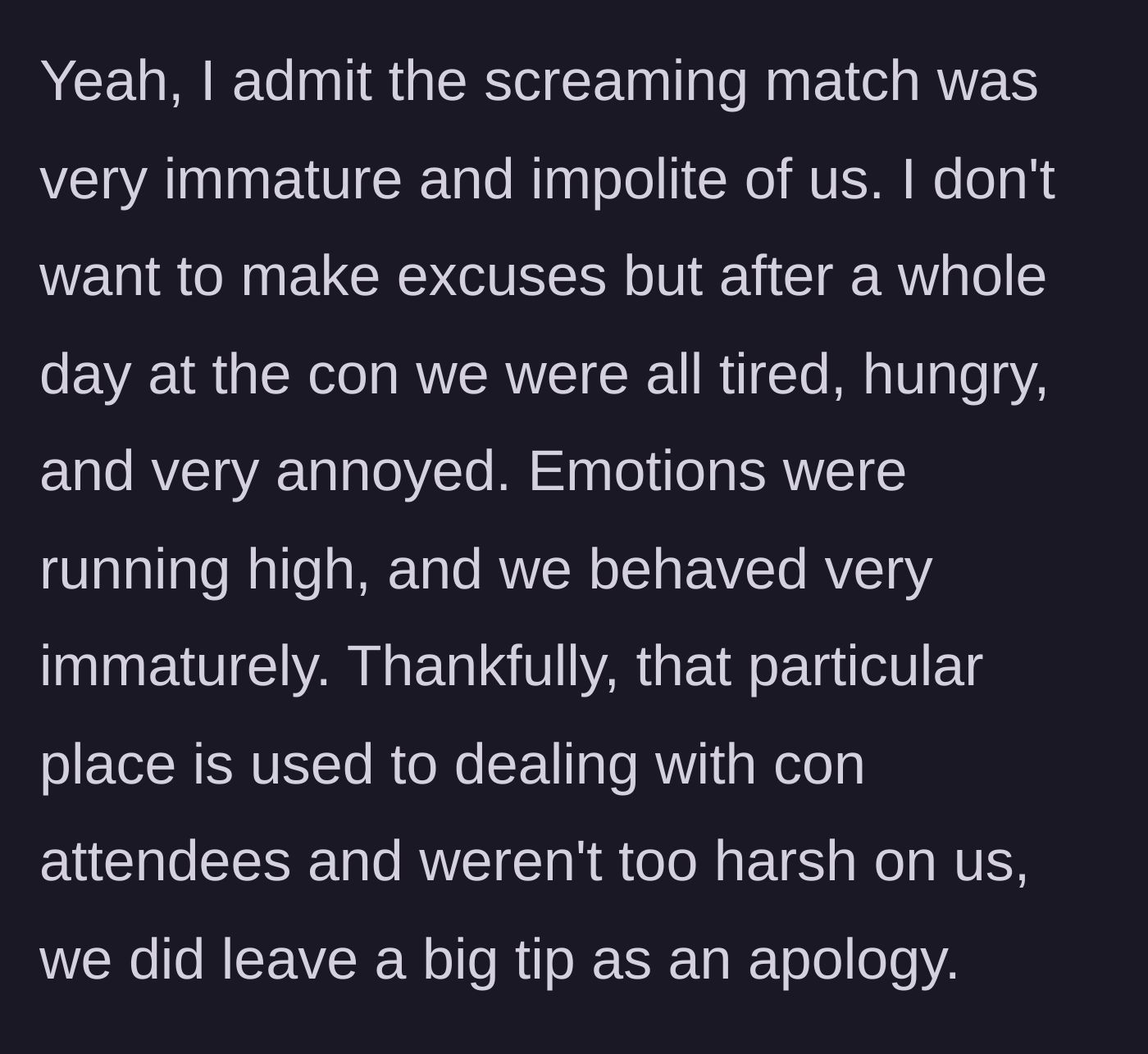 Story part 11 - The main character admits the scene was immature, blames exhaustion, and mentions leaving a big tip
