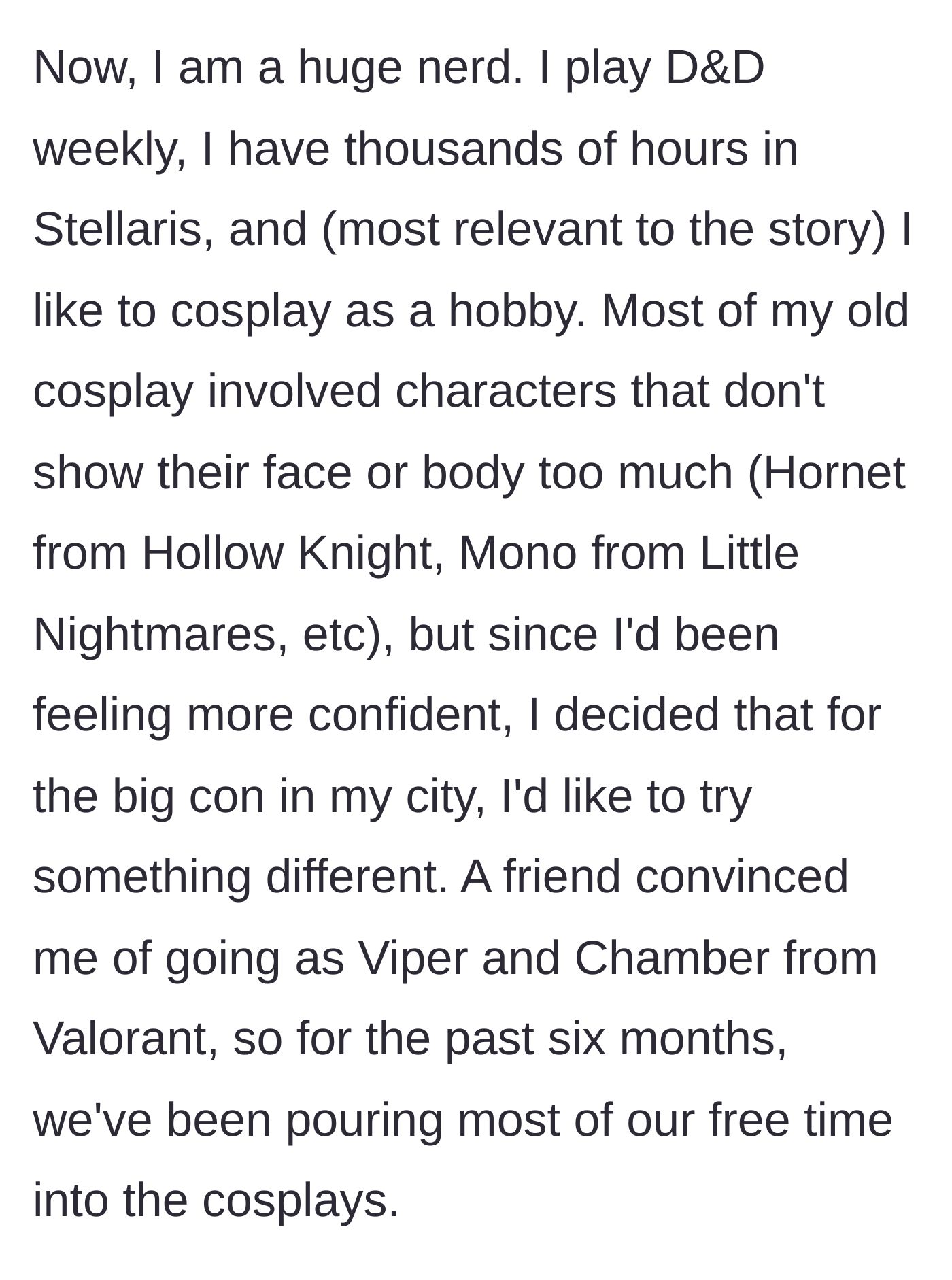 Story part 3 - OP explains her nerdy hobbies and how she spent six months making a confident Valorant cosplay.