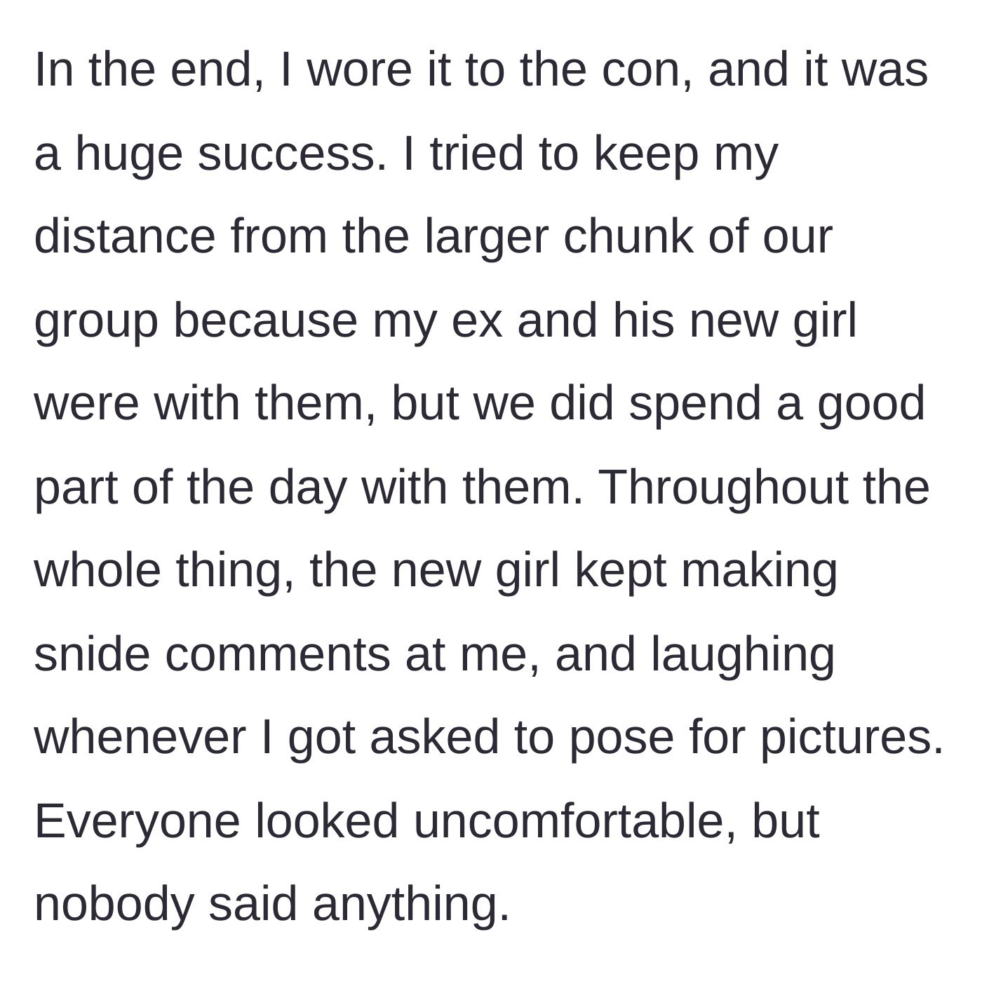 Story part 6 - OP wears the cosplay, gets lots of positive attention, while the new girlfriend makes snide comments all day.
