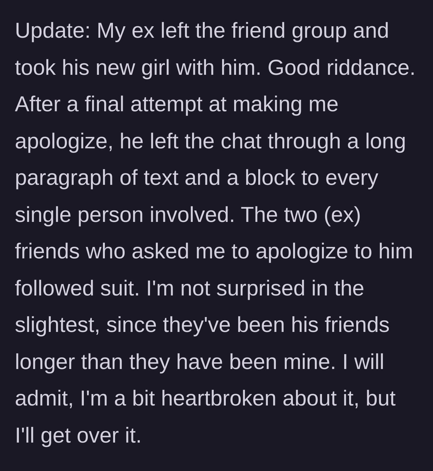 Story part 9 - The update where the ex, his girlfriend, and two loyal friends leave the group chat and block everyone