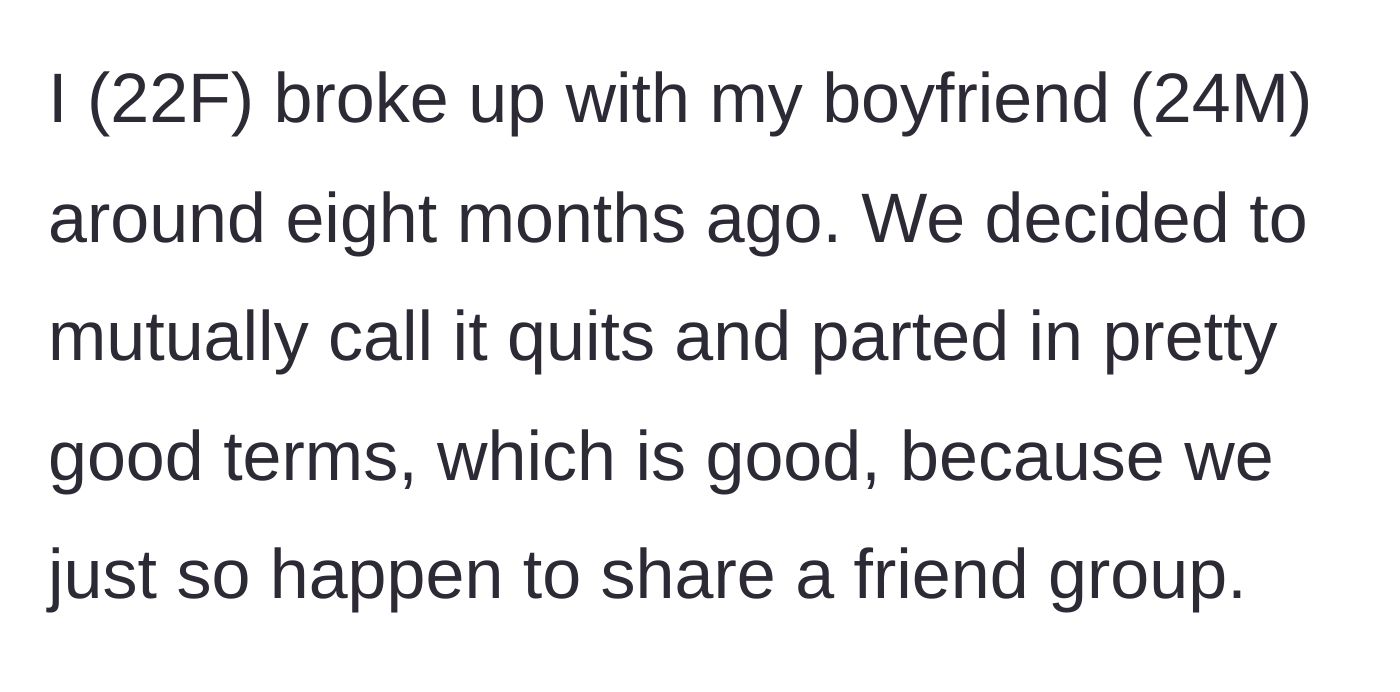 Story part 1 - OP explains the mutual breakup with her ex and their shared friend group.